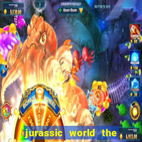 jurassic world the game apk dinheiro infinito